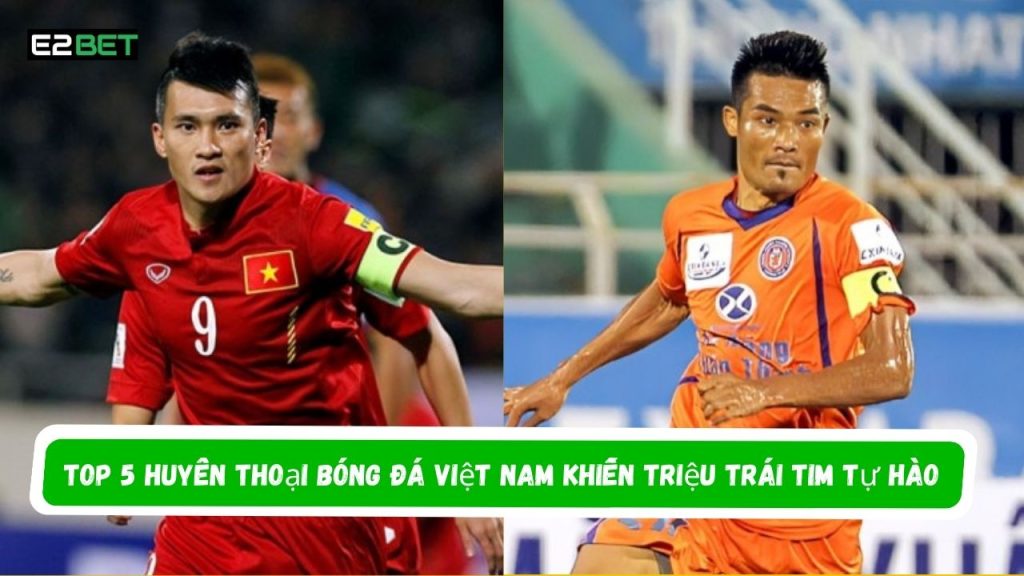 Huyền Thoại Bóng Đá Việt Nam